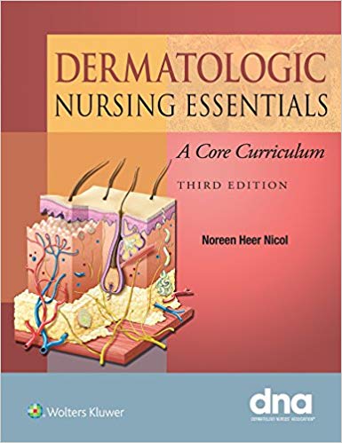 Dermatologic Nursing Essentials A Core Curriculum Third Edition
